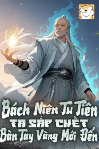 Bìa truyện [Dịch] Bách Niên Tu Tiên, Ta Sắp Chết Bàn Tay Vàng Mới Đến (Dịch)