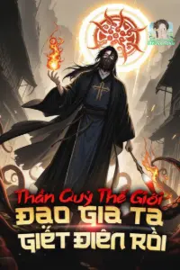 Bìa truyện [Dịch] Thần Quỷ Thế Giới: Đạo Gia Ta Giết Điên Rồi