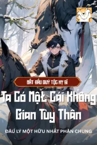 Bìa truyện [Dịch] Bắt đầu Quý Tộc Kỵ Sĩ: Ta Có Một Cái Không Gian Tùy Thân