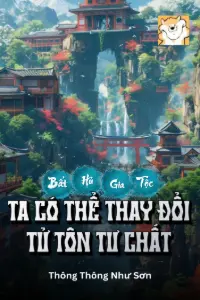 Bìa truyện [Dịch] Bất Hủ Gia Tộc, Ta Có Thể Thay Đổi Tử Tôn Tư Chất