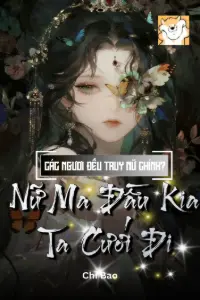 Bìa truyện [Dịch] Các Ngươi Đều Truy Nữ Chính? Nữ Ma Đầu Kia Ta Cưới Đi