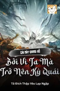 Cái Này Giang Hồ Bởi Vì Ta Mà Trở Nên Kỳ Quái book cover