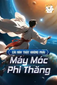 Bìa truyện [Dịch] Cái Này Thật Không Phải Máy Móc Phi Thăng