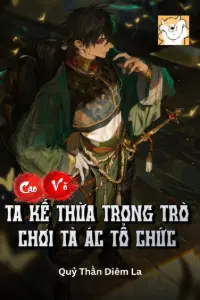 Bìa truyện [Dịch] Cao Võ: Ta Kế Thừa Trong Trò Chơi Tà Ác Tổ Chức