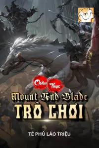 Bìa truyện [Dịch] Chân Thực Mount And Blade Trò Chơi
