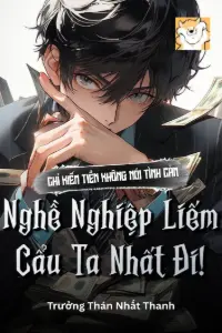 Bìa truyện [Dịch] Chỉ Kiếm Tiền Không Nói Tình Cảm, Nghề Nghiệp Liếm Cẩu Ta Nhất Đi!