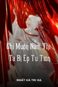 Bìa truyện [Dịch] Chỉ Muốn Nằm Thi Ta Bị Ép Tu Tiên