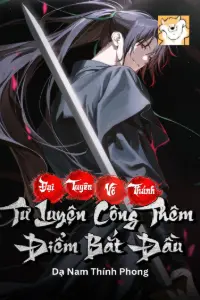 Bìa truyện [Dịch] Đại Tuyên Võ Thánh: Từ Luyện Công Thêm Điểm Bắt Đầu