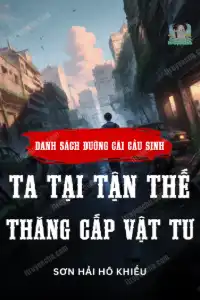 Danh Sách Đường Cái Cầu Sinh: Ta Tại Tận Thế Thăng Cấp Vật Tư book cover