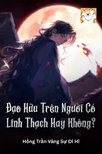 Đạo Hữu: Trên Người Có Linh Thạch Hay Không? book cover