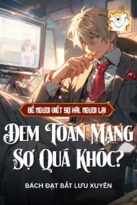 Bìa truyện [Dịch] Để Ngươi Viết Sợ Hãi, Ngươi Thế Nào Đem Toàn Mạng Sợ Quá Khóc?