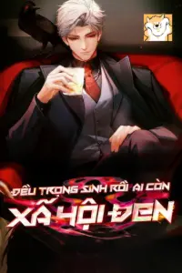 Bìa truyện [Dịch] Đều Trọng Sinh Ai Còn Xã Hội Đen