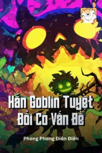 Bìa truyện [Dịch] Hắn Goblin Tuyệt Đối Có Vấn Đề