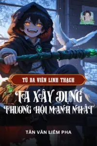 Bìa truyện [Dịch] Khai Cục Ba Viên Linh Thạch, Xây Dựng Thương Hội Mạnh Nhất