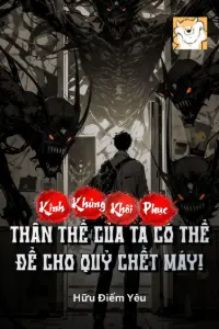 Bìa truyện [Dịch] Kinh Khủng Khôi Phục : Thân Thể Của Ta Có Thể Để Cho Quỷ Chết Máy!