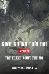 Bìa truyện Kinh Khủng Thời Đại, Bắt Đầu Từ Trở Thành Người Thủ Mộ (Dịch)
