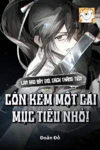 Bìa truyện [Dịch] Làm Sao Bây Giờ, Cách Thăng Tiên Còn Kém Một Cái Mục Tiêu Nhỏ!