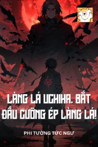 Bìa truyện [Dịch] Làng Lá Uchiha, Bắt Đầu Cưỡng Ép Làng Lá!