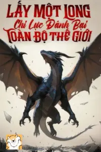 Bìa truyện [Dịch] Lấy Một Long Chi Lực Đánh Bại Toàn Bộ Thế Giới