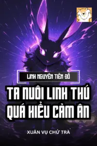 Bìa truyện [Dịch] Linh Nguyên Tiên Đồ: Ta Nuôi Linh Thú Quá Hiểu Cảm Ân