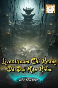 Bìa truyện [Dịch] Livestream Chi Hoang Dã Đại Mạo Hiểm