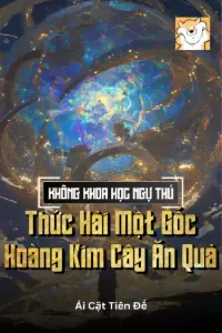 Không Khoa Học Ngự Thú: Thức Hải Một Gốc Hoàng Kim Cây Ăn Quả book cover
