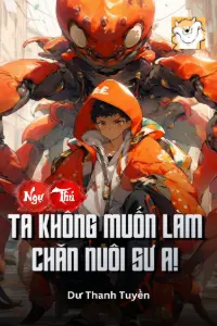 Bìa truyện [Dịch] Ngự Thú: Ta Không Muốn Làm Chăn Nuôi Sư A!
