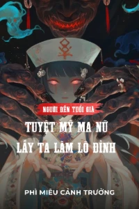 Bìa truyện [Dịch] Người Đến Tuổi Già, Tuyệt Mỹ Ma Nữ Lấy Ta Làm Lô Đỉnh!