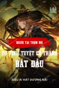 Bìa truyện Người Tại Trộm Mộ: Từ Tinh Tuyệt Cổ Thành Bắt Đầu