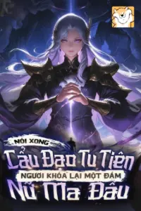 Bìa truyện [Dịch] Nói Xong Cẩu Đạo Tu Tiên, Ngươi Khóa Lại Một Đám Nữ Ma Đầu