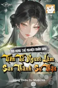 Bìa truyện [Dịch] Nói Xong Thể Nghiệm Nhân Sinh, Tiên Tử Ngươi Làm Sao Thành Sự Thật