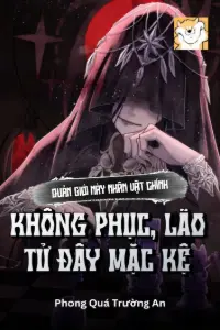 Bìa truyện [Dịch] Quản Giới Này Nhân Vật Chính Không Phục, Lão Tử Đây Mặc Kệ