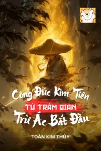 Bìa truyện [Dịch] Công Đức Kim Tiên, Từ Trảm Gian Trừ Ác Bắt Đầu