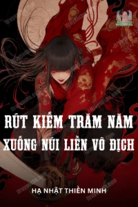 Bìa truyện [Dịch] Rút Kiếm Trăm Năm, Xuống Núi Liền Vô Địch