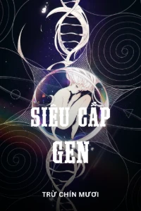 Bìa truyện Siêu Cấp Gen (Dịch)
