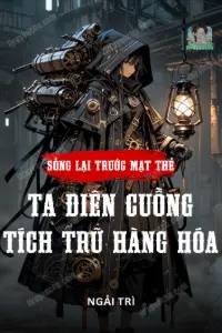 Bìa truyện [Dịch] Sống Lại Trước Mạt Thế, Nữ Phụ Điên Cuồng Tích Trữ Hàng Hóa, Một Đường Thẳng Tiến!