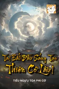 Bìa truyện [Dịch] Ta! Bắt Đầu Sáng Tạo Thiên Cơ Lâu!