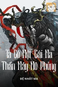 Bìa truyện [Dịch] Ta Có Một Cái Ma Thần Máy Mô Phỏng
