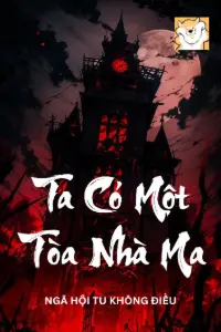Bìa truyện [Dịch] Ta Có Một Tòa Nhà Ma