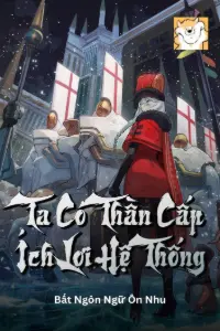 Bìa truyện [Dịch] Ta Có Thần Cấp Ích Lợi Hệ Thống