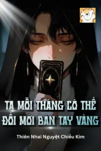 Bìa truyện [Dịch] Ta Mỗi Tháng Có Thể Đổi Mới Bàn Tay Vàng