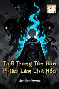 Bìa truyện [Dịch] Ta Ở Trong Tôn Hồn Phiên Làm Chủ Hồn
