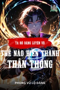 Bìa truyện [Dịch] Ta Rõ Ràng Là Luyện Võ, Thế Nào Biến Thành Thần Thông