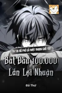 Bìa truyện [Dịch] Ta Tại Đồ Phố Cổ Nhặt Nhạnh Chỗ Tốt, Bắt Đầu 100.000 Lần Lợi Nhuận