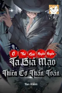 Bìa truyện [Dịch] Ta Ở Thế Giới Huyền Huyễn Giả Mạo Thiên Cơ Thần Toán