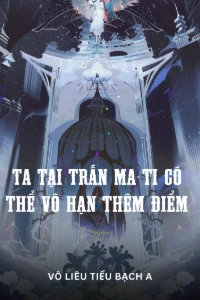 Bìa truyện [Dịch] Ta Tại Trấn Ma Ti Có Thể Vô Hạn Thêm Điểm