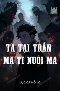 Bìa truyện [Dịch] Ta Tại Trấn Ma Ti Nuôi Ma