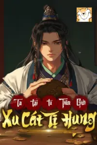 Bìa truyện [Dịch] Ta Tại Tu Tiên Giới Xu Cát Tị Hung