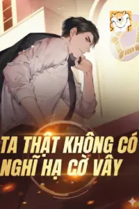 Bìa truyện [Dịch] Ta Thật Không Có Nghĩ Hạ Cờ Vây