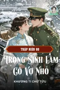 Bìa truyện [Dịch] Thập Niên 80: Trọng Sinh Làm Cô Vợ Nhỏ